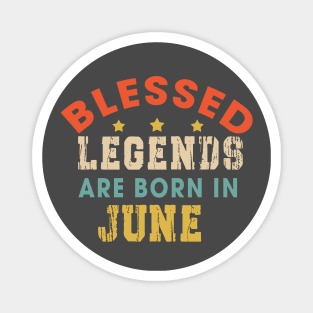 Blessed Legends Are Born In June Funny Christian Birthday Magnet